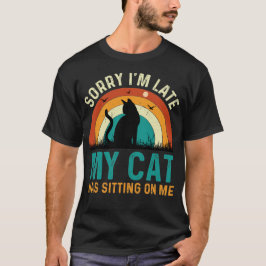 Camiseta lamento que llegara tarde a mi gato.