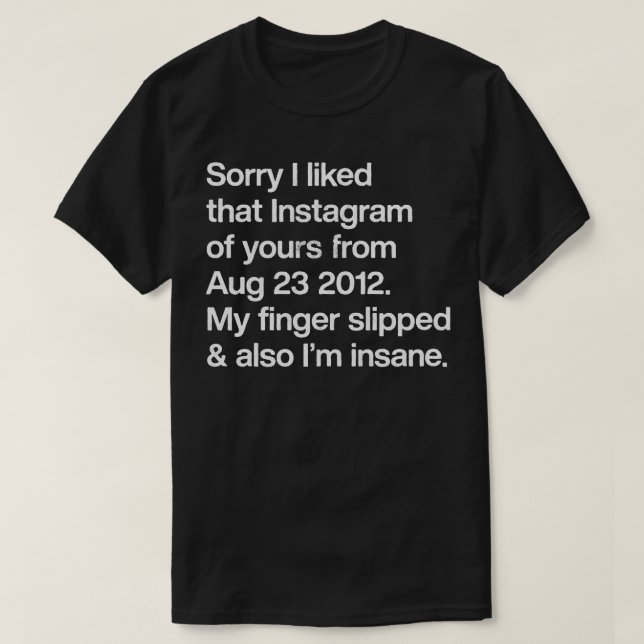 Camiseta Lamento Que Me Gustara Ese Instagram Tuyo (Diseño del anverso)