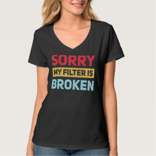 Camiseta Lamento Que Mi Filtro Sea Humor Sarcástico Descomp