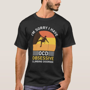 Camiseta lamento tener un trastorno obsesivo de escalada
