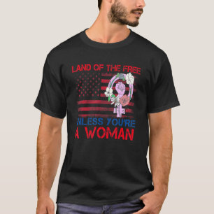 Camiseta Land Of The Free Unless You're A Woman Vintage Equ