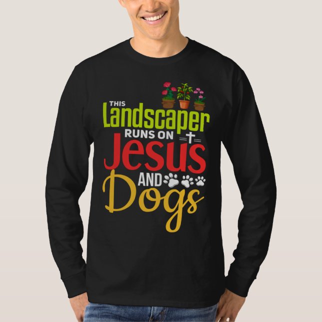 Camiseta Landscaping  Christian Jesus Dog  Landscaper (Anverso)