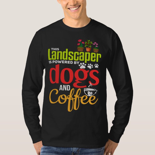 Camiseta Landscaping   Dog  Coffee Gardener Landscaper (Anverso)