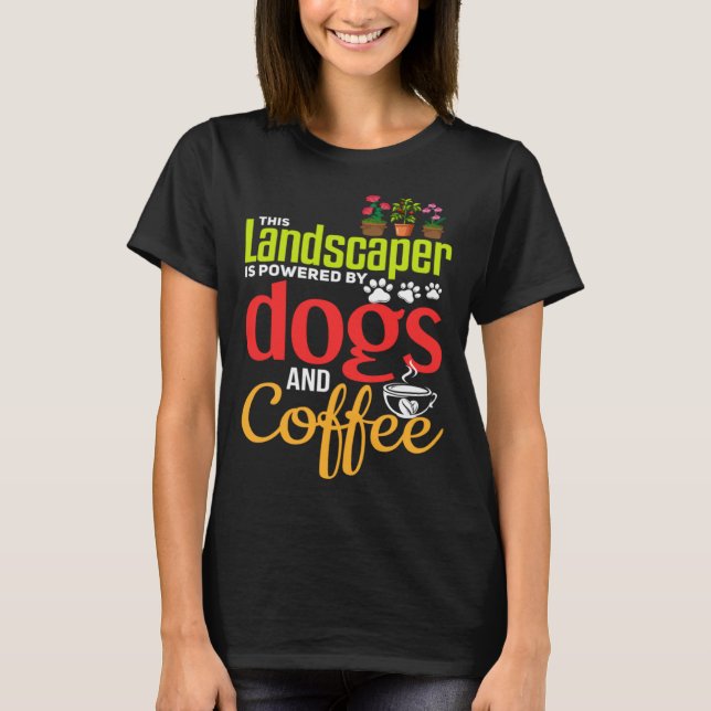 Camiseta Landscaping   Dog  Coffee Gardener Landscaper (Anverso)