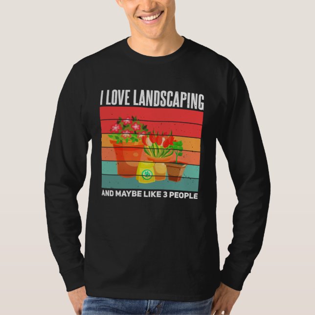 Camiseta Landscaping  Sarcastic Gardening Gardener Landscap (Anverso)