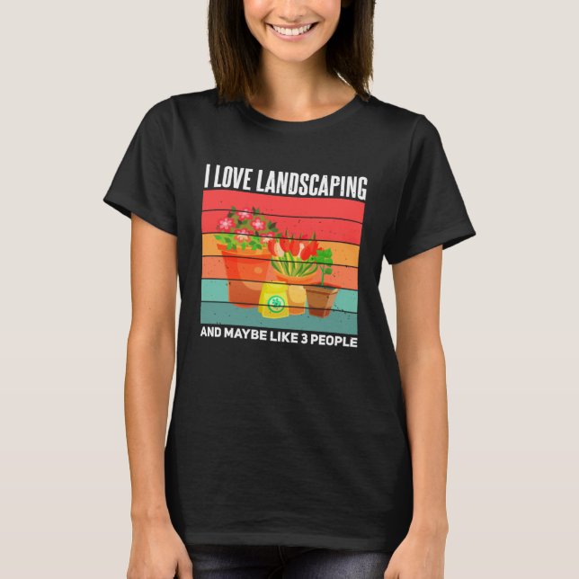 Camiseta Landscaping  Sarcastic Gardening Gardener Landscap (Anverso)