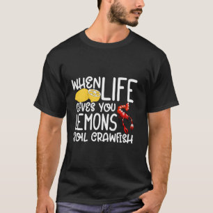 Camiseta Langostinos Cuando La Vida Te Da Lemones Hervir El