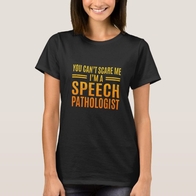 Camiseta Language You Cant's Scare Me  Speech Pathologist (Anverso)