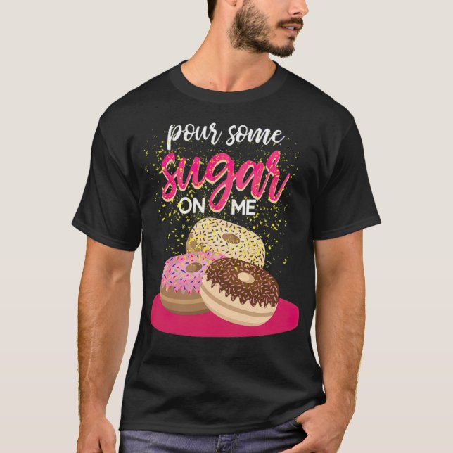 Camiseta Lanza algo de azúcar sobre mí Donut Funny tema del (Anverso)