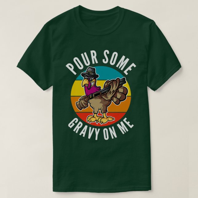Camiseta Lanza algo de gravedad sobre mí Día de Turquía 9 (Diseño del anverso)