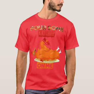 Camiseta Lanza algo de ketchup sobre mí Turquía feliz día d