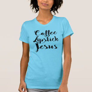 Camiseta Lápiz labial Jesús del café - 3 cosas que cada