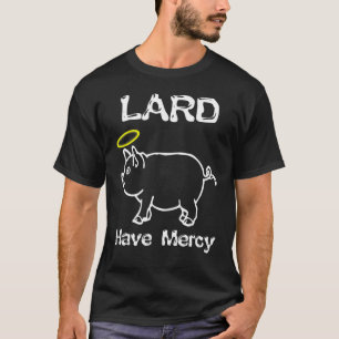 Camiseta Lard Have Mercys Pig Animal