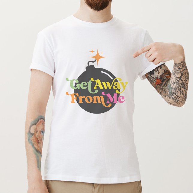 Camiseta Lárgate de mí, gracioso gráfico anti-social (Subido por el creador)