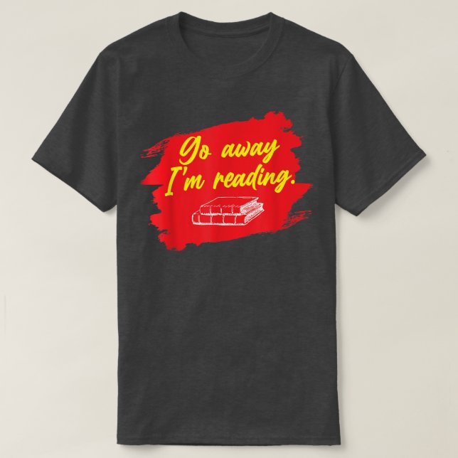 Camiseta Lárgate, estoy leyendo libro de amante de libros,  (Diseño del anverso)