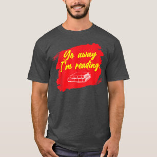 Camiseta Lárgate, estoy leyendo libro de amante de libros, 