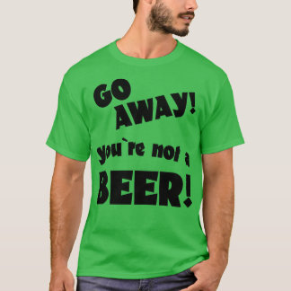 Camiseta Lárgate, no eres un dicho de humor para beber cerv