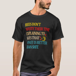 Camiseta Las abejas no pierden el tiempo explicando a las m
