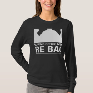 Camiseta Las aburridas reuniones de oficina vuelven sarcást