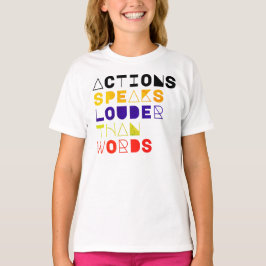 Camiseta Las acciones hablan más fuerte que las palabras Ci