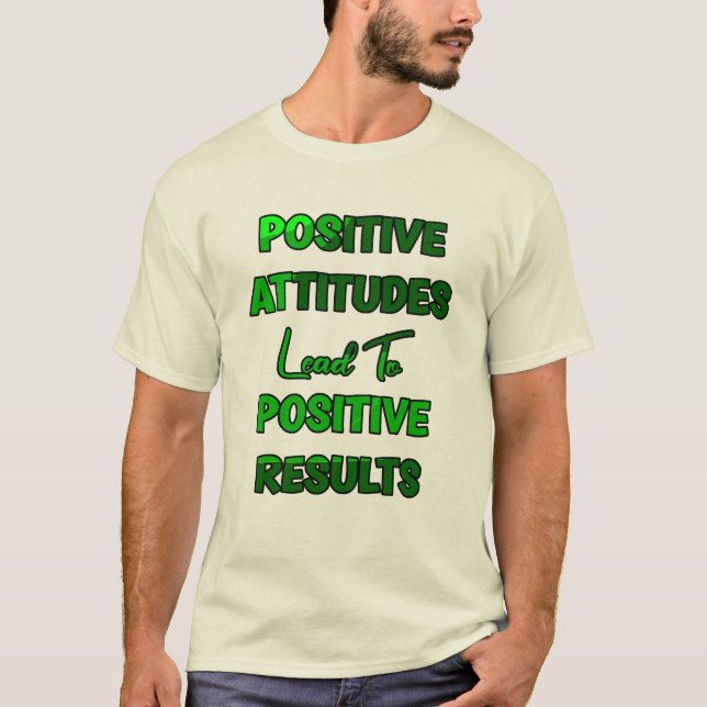 Camiseta Las Actitudes Positivas Dan Lugar A Resultados Pos (Anverso)
