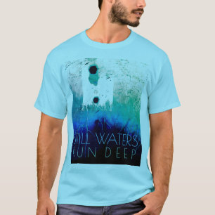 Camiseta "Las aguas siguen profundas" Blue Aqua Inspirador 