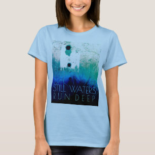 Camiseta "Las aguas todavía corren profundo" Blue Aqua Ins