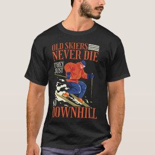 Camiseta Las antiguas esquiadoras de nieve nunca mueren, si