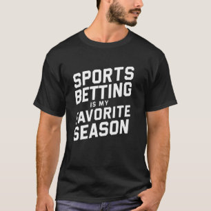 Camiseta Las Apuestas Deportivas Son Mi Temporada Favorita