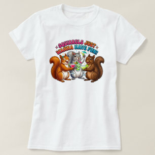 Camiseta Las ardillas solo quieren divertirse!