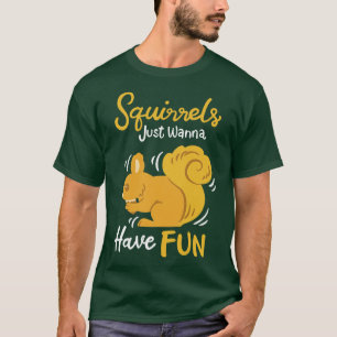 Camiseta Las ardillas solo quieren divertirse