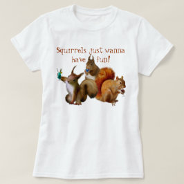 Camiseta Las ardillas solo quieren divertirse