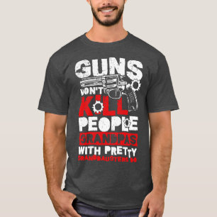Camiseta Las armas no matan a la gente divertido regalo de