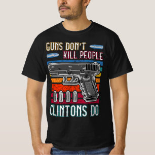 Camiseta Las armas no matan a la gente que hacen los clinto