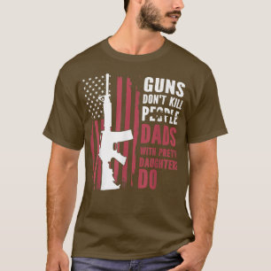 Camiseta Las armas no matan a los papás con hijas de bonito