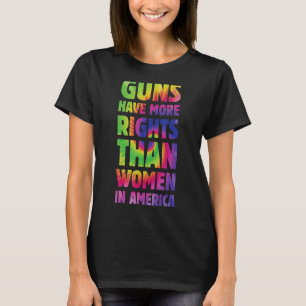 Camiseta Las Armas Tienen Más Derechos Que Las Mujeres En E