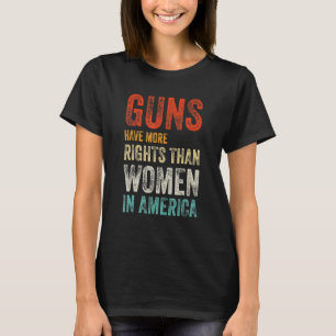 Camiseta Las Armas Tienen Más Derechos Que Las Mujeres En E