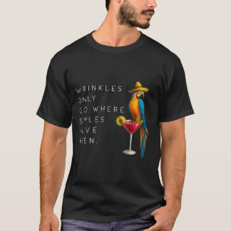 Camiseta Las Arrugas Sólo Van Donde Las Sonrisas Han Sido G