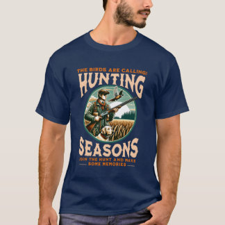 CAMISETA LAS AVES LLAMAN TEMPORADAS DE CAZA FUERTE.