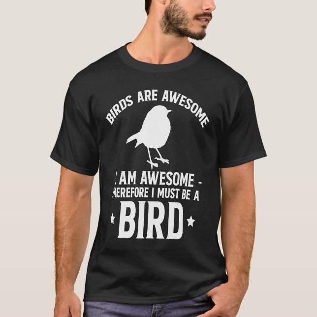 Camiseta Las aves son asombrosas soy asombroso por lo tanto (Anverso)