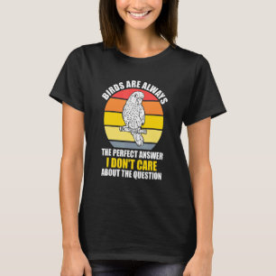 Camiseta las aves son siempre la respuesta perfecta Aves Av