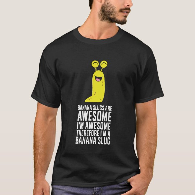 Camiseta Las babosas bananeras son increíbles, por lo que s (Anverso)