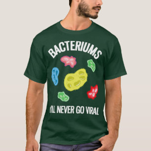 Camiseta Las bacterias nunca se volverán una microbiología 