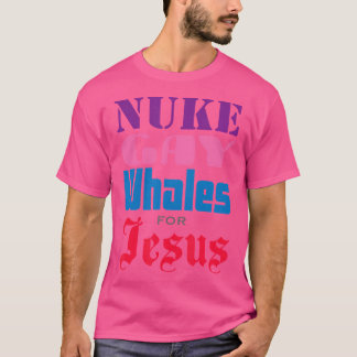 Camiseta Las Ballenas Gays Nuke Para Jesús Ofenden A Todos