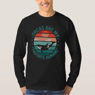 Camiseta Las ballenas orcas son mis humanos favoritos Orca