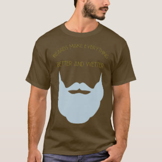 Camiseta Las barbas hacen que todo sea mejor y más húmedo c
