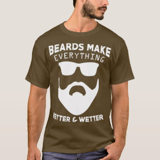 Camiseta Las barbas lo hacen todo mejor y más húmedo