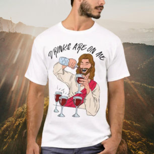 Camiseta Las Bebidas Están Sobre Mí