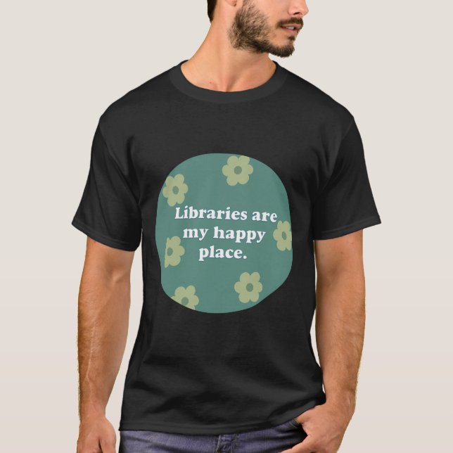 Camiseta Las bibliotecas son mi lugar feliz verde (Anverso)