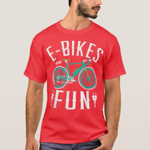 Camiseta Las bicicletas electrónicas son un divertido motoc